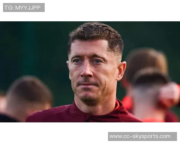 莱万收到沙特和MLS报价米兰计划引发他的关注与兴趣